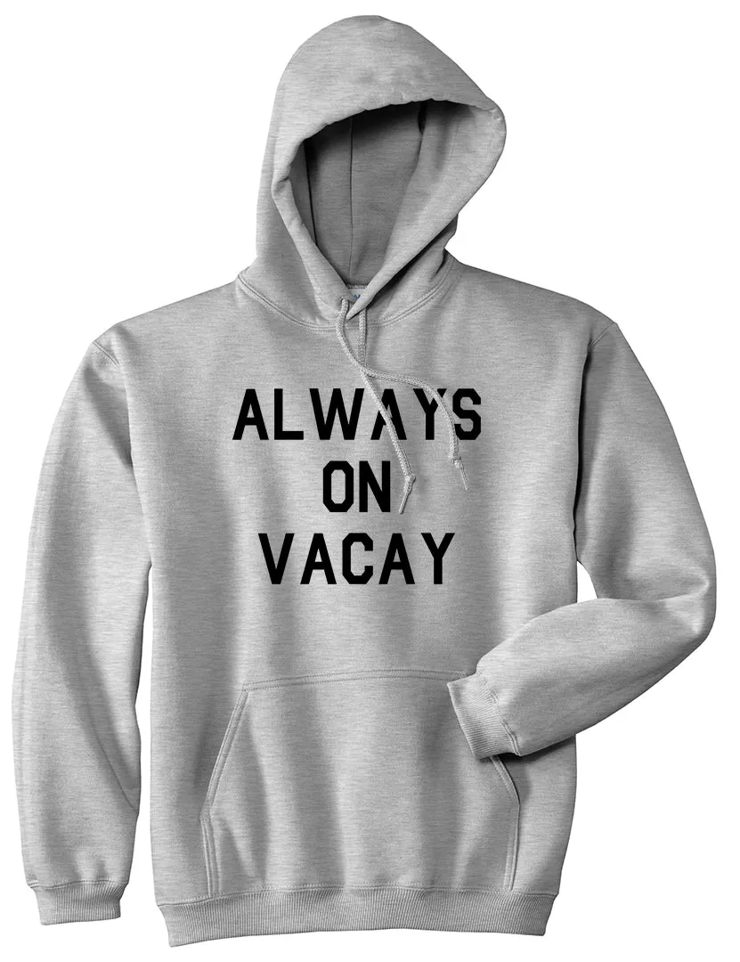 Always On Vacay Mens Pullover Hoodie