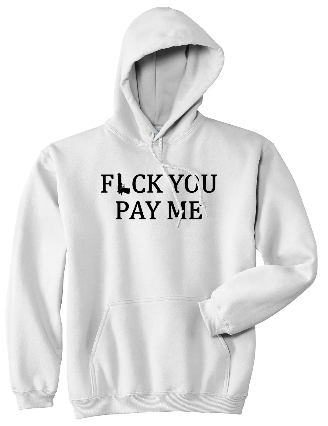 Fck You Pay Me Gun Mens Pullover Hoodie