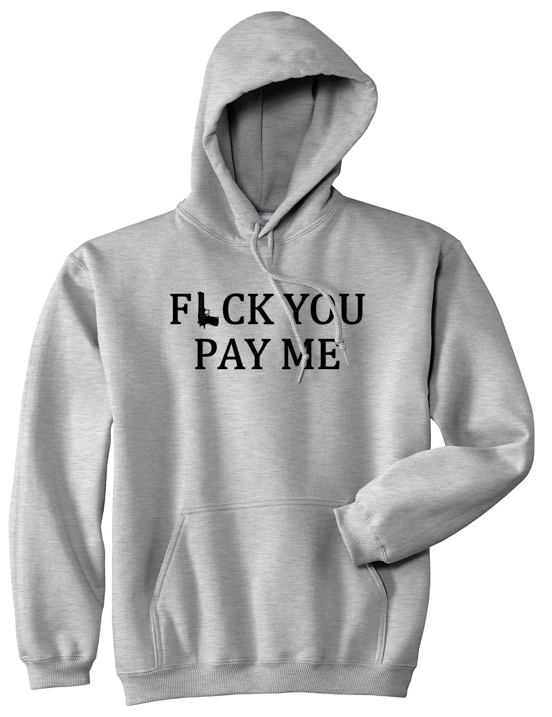 Fck You Pay Me Gun Mens Pullover Hoodie